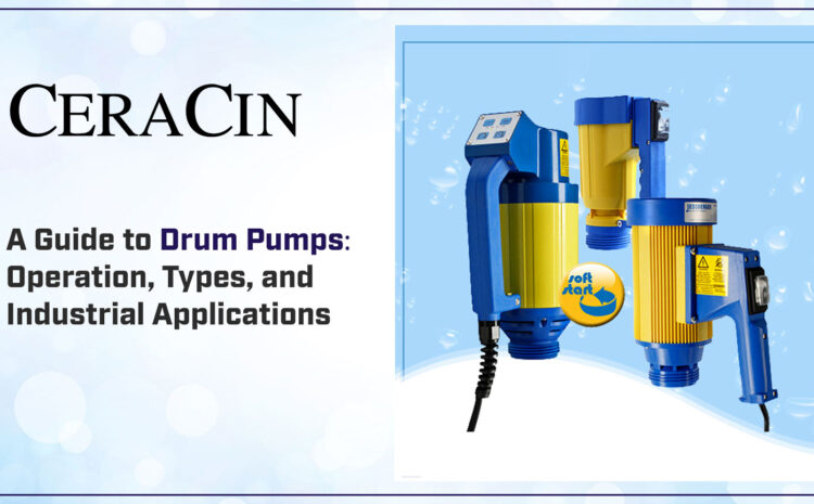  A Guide to Drum Pumps: Operation, Types, and Industrial Applications