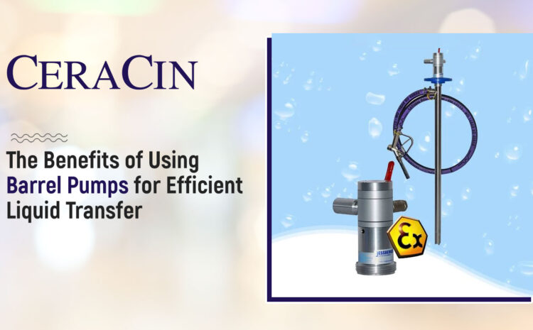  The Benefits of Using Barrel Pumps for Efficient Liquid Transfer