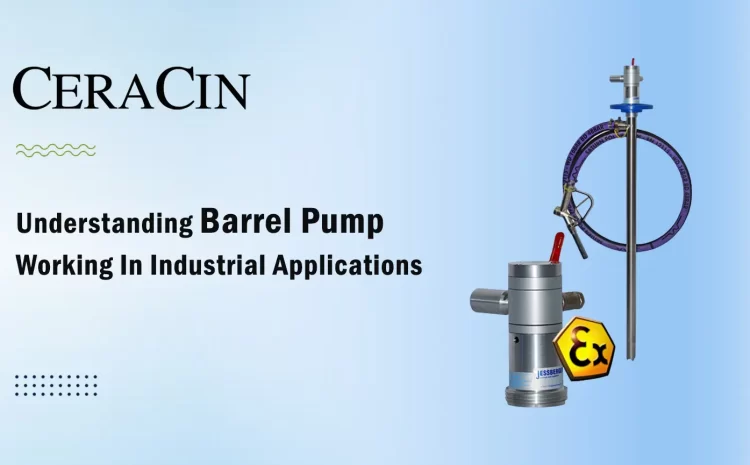  Understanding Barrel Pump Working in Industrial Applications