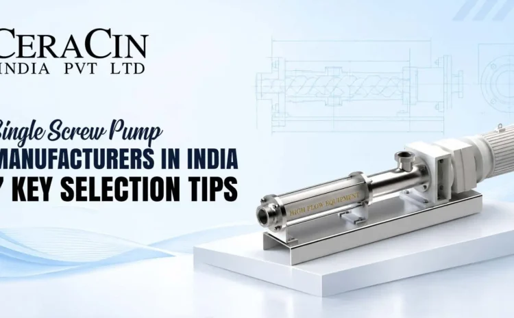  Single Screw Pump Manufacturers in India: 7 Key Selection Tips